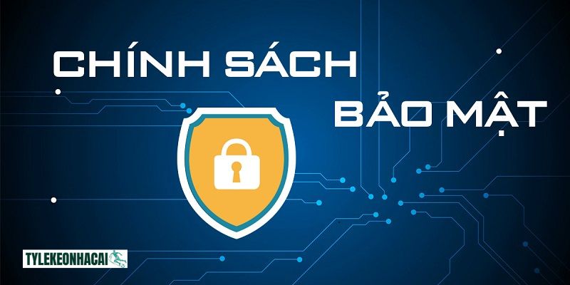 Chính sách bảo mật luôn là yếu tố quan trọng khi lựa chọn nhà cái