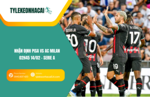Đội hình dự kiến trước trận Pisa vs AC Milan