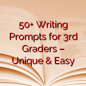 50+ Writing Prompts for 3rd Graders – Unique & Easy