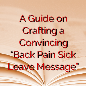 A Guide on Crafting a Convincing “Back Pain Sick Leave Message”