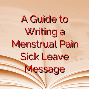 A Guide to Writing a Menstrual Pain Sick Leave Message
