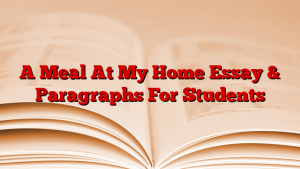 A Meal At My Home Essay & Paragraphs For Students