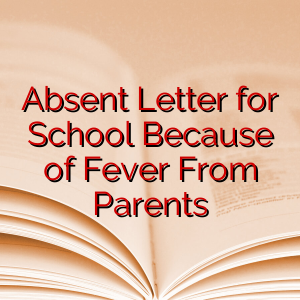 Absent Letter for School Because of Fever From Parents