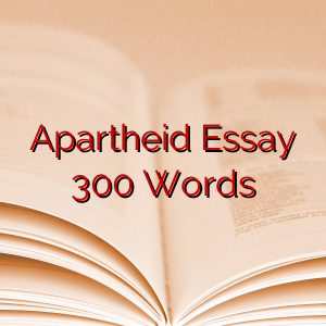 Apartheid Essay 300 Words