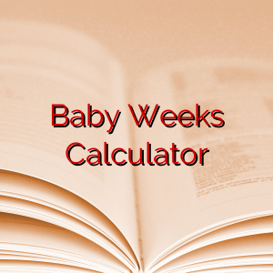 Baby Weeks Calculator