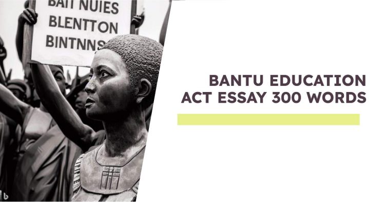 Essay On Bantu Education Act 300 Words