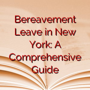 Bereavement Leave in New York: A Comprehensive Guide