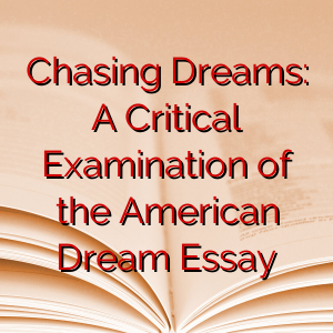 Chasing Dreams: A Critical Examination of the American Dream Essay