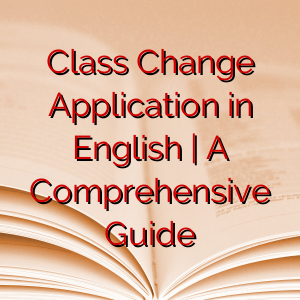 Class Change Application in English | A Comprehensive Guide