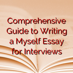 Comprehensive Guide to Writing a Myself Essay for Interviews