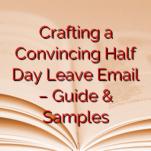 Crafting a Convincing Half Day Leave Email –  Guide & Samples