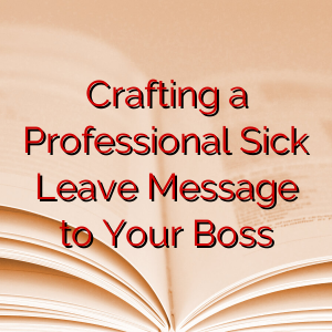 Crafting a Professional Sick Leave Message to Your Boss