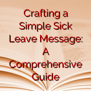 Crafting a Simple Sick Leave Message: A Comprehensive Guide
