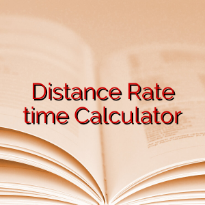 Distance Rate time Calculator