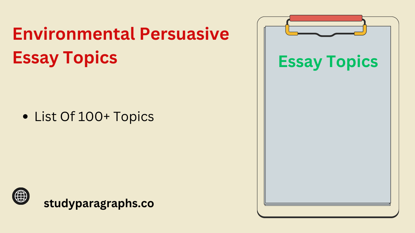 99+ Environmental Persuasive Essay Topics for a Sustainable Future