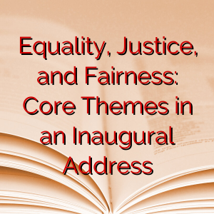 Equality, Justice, and Fairness: Core Themes in an Inaugural Address