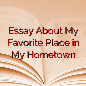 Essay About My Favorite Place in My Hometown