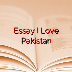 Essay I Love Pakistan