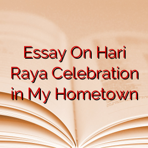 Essay On Hari Raya Celebration in My Hometown