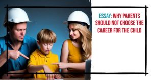 Parent Should Not Choose The Career For The Child Argumentative Essay