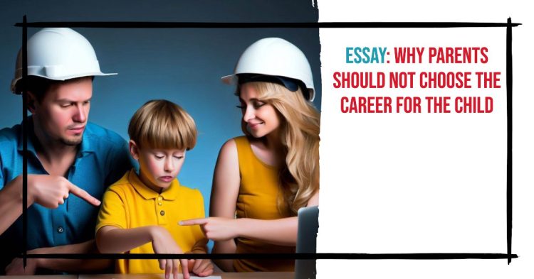 Essay OnParents Should Not Choose The Career For The Child