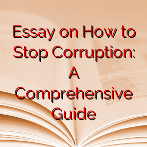 Essay on How to Stop Corruption: A Comprehensive Guide