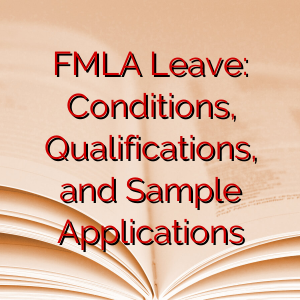FMLA Leave: Conditions, Qualifications, and Sample Applications
