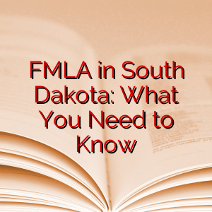 FMLA in South Dakota: What You Need to Know
