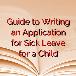 Guide to Writing an Application for Sick Leave for a Child