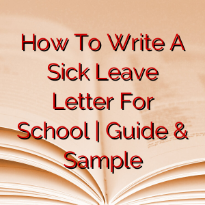 How To Write A Sick Leave Letter For School | Guide & Sample