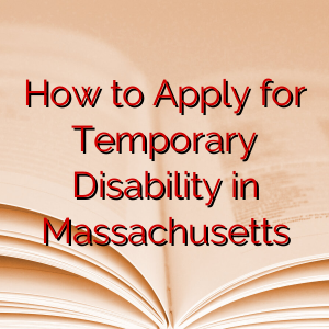How to Apply for Temporary Disability in Massachusetts