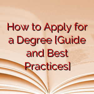 How to Apply for a Degree [Guide and Best Practices]