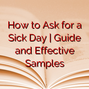 How to Ask for a Sick Day | Guide and Effective Samples