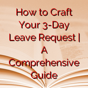How to Craft Your 3-Day Leave Request | A Comprehensive Guide