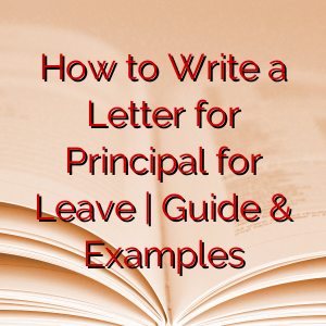 How to Write a Letter for Principal for Leave | Guide & Examples