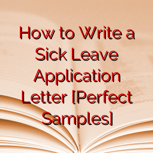 How to Write a Sick Leave Application Letter [Perfect Samples]