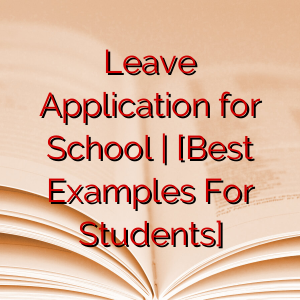 Leave Application for School | [Best Examples For Students]