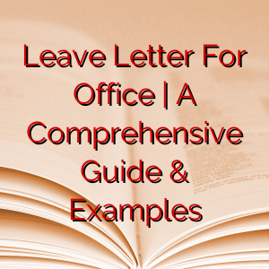 Leave Letter For Office | A Comprehensive Guide & Examples