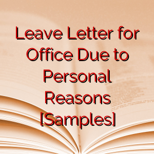 Leave Letter for Office Due to Personal Reasons [Samples]