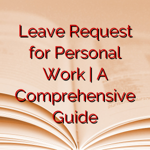 Leave Request for Personal Work |  A Comprehensive Guide