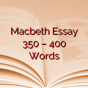 Macbeth Essay 350 – 400 Words