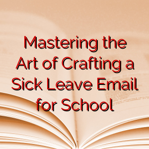 Mastering the Art of Crafting a Sick Leave Email for School