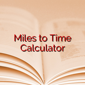 Miles to Time Calculator