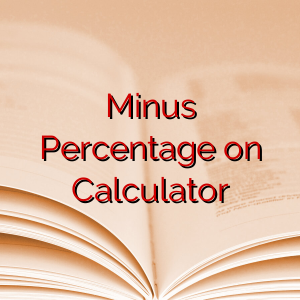 Minus Percentage on Calculator