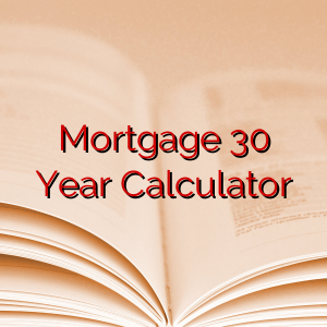 Mortgage 30 Year Calculator