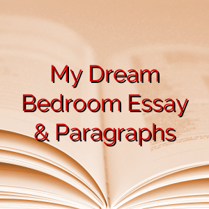 My Dream Bedroom Essay & Paragraphs