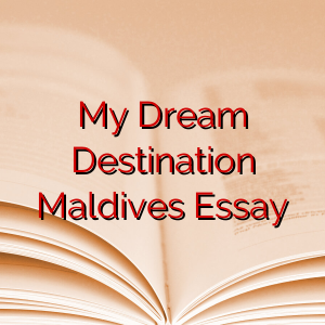 My Dream Destination Maldives Essay