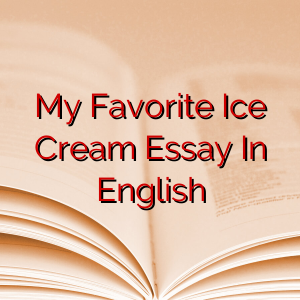 My Favorite Ice Cream Essay In English
