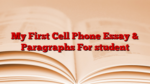 My First Cell Phone Essay & Paragraphs For student