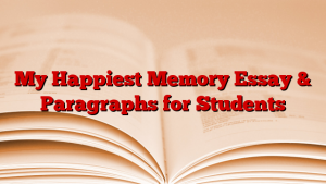 My Happiest Memory Essay & Paragraphs for Students